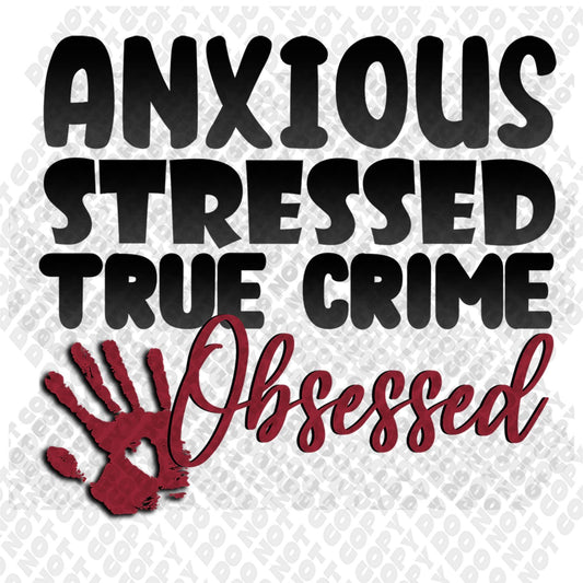 Anxious Stressed True Crime Obsessed DTF Transfer