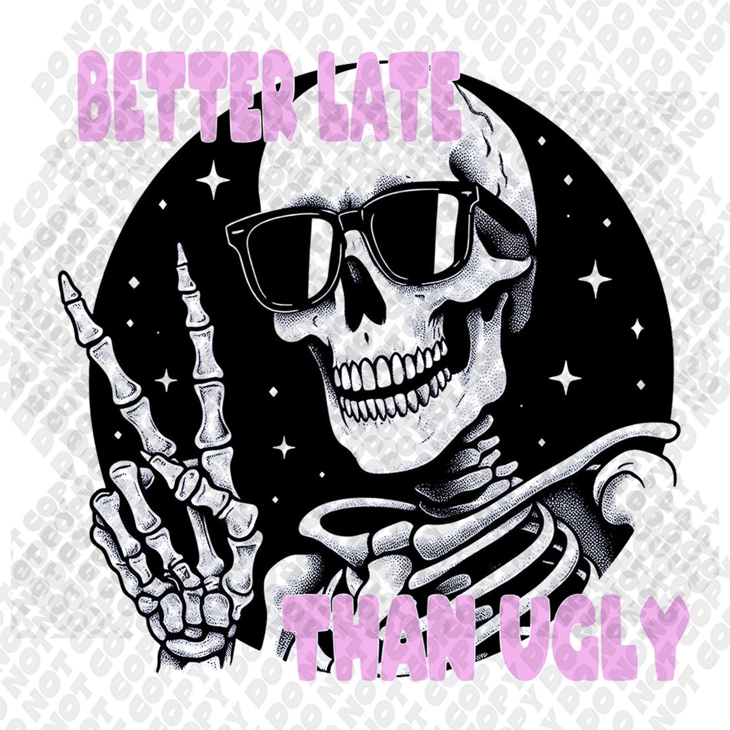 Better Late Than Ugly DTF Transfer