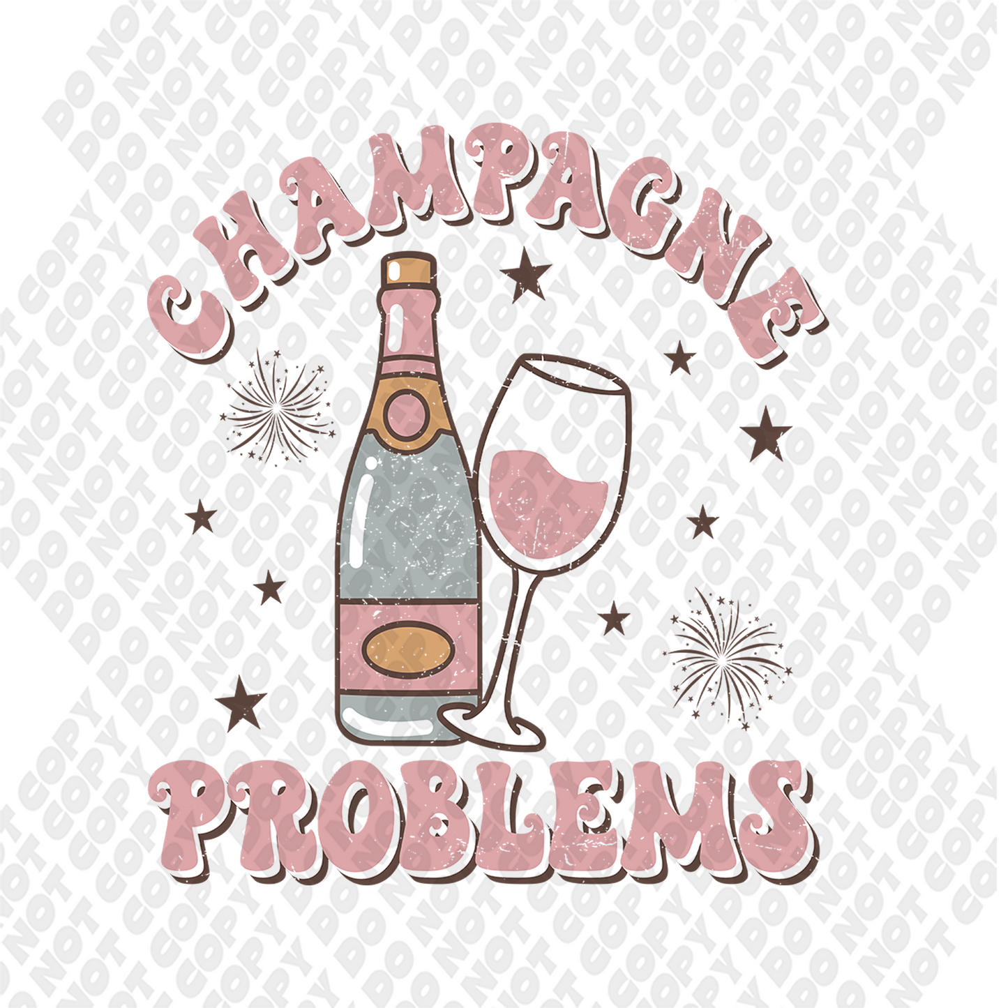 Champagne Problems DTF Transfer