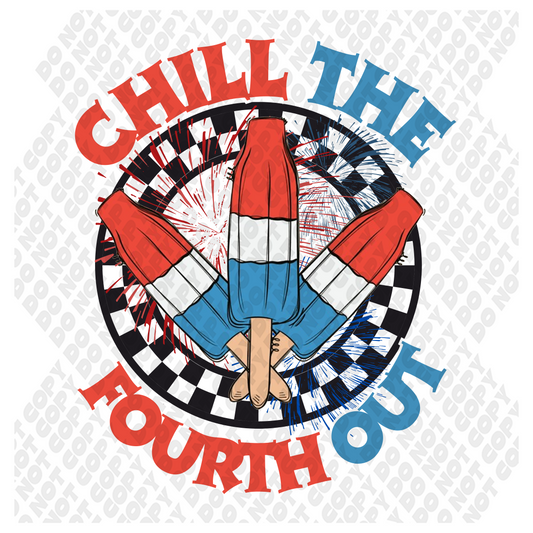 Chill The Fourth Out Popsicle 4th of July DTF Transfer