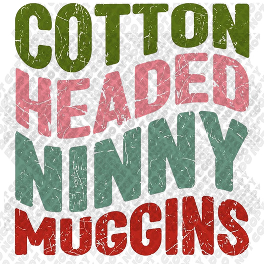 Cotton Headed Ninny Muggins DTF Transfer