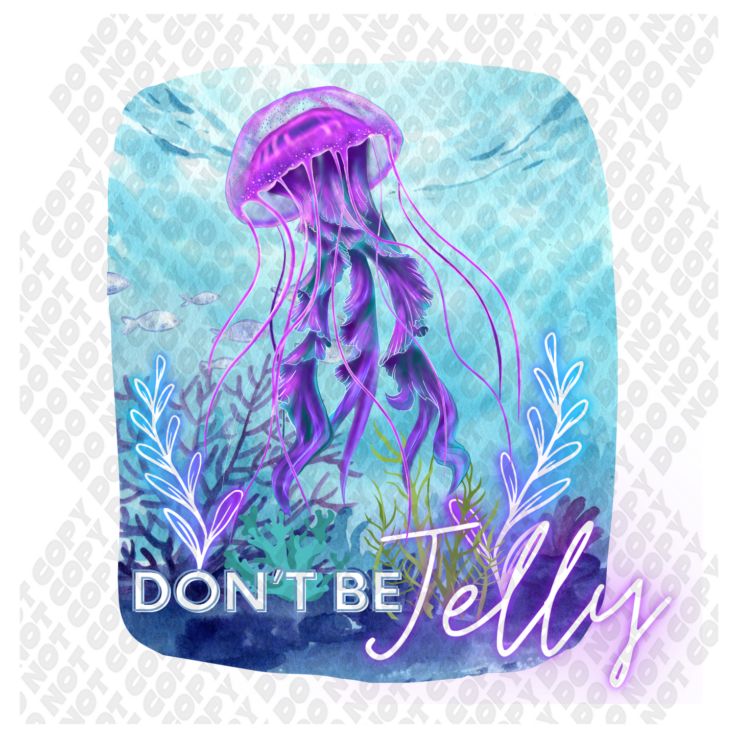 Don't Be Jelly DTF Transfer