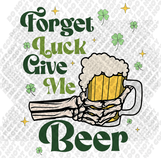 Forget Luck Give Me Beer