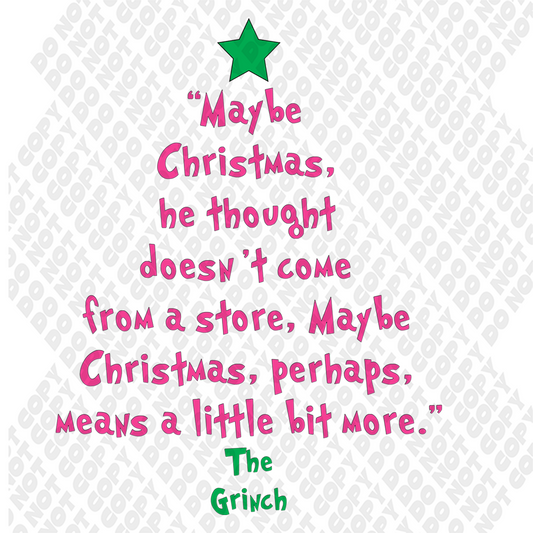 Grinch Tree: Maybe Christmas Doesn't Come From A Store DTF Transfer