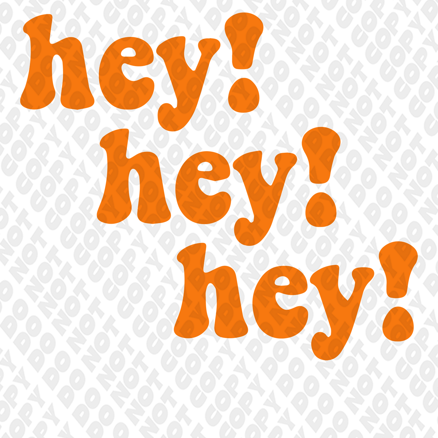Hey Hey Hey Orange