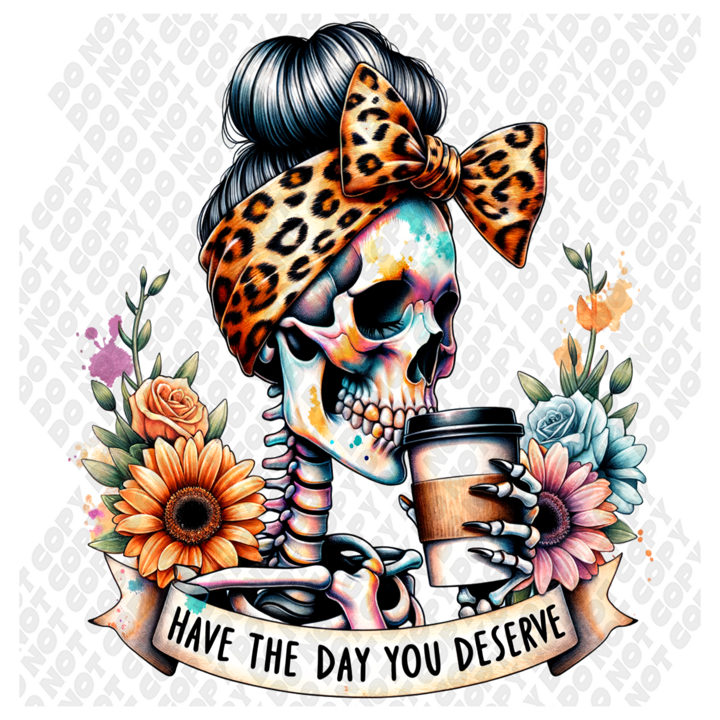 Have The Day You Deserve DTF Transfer