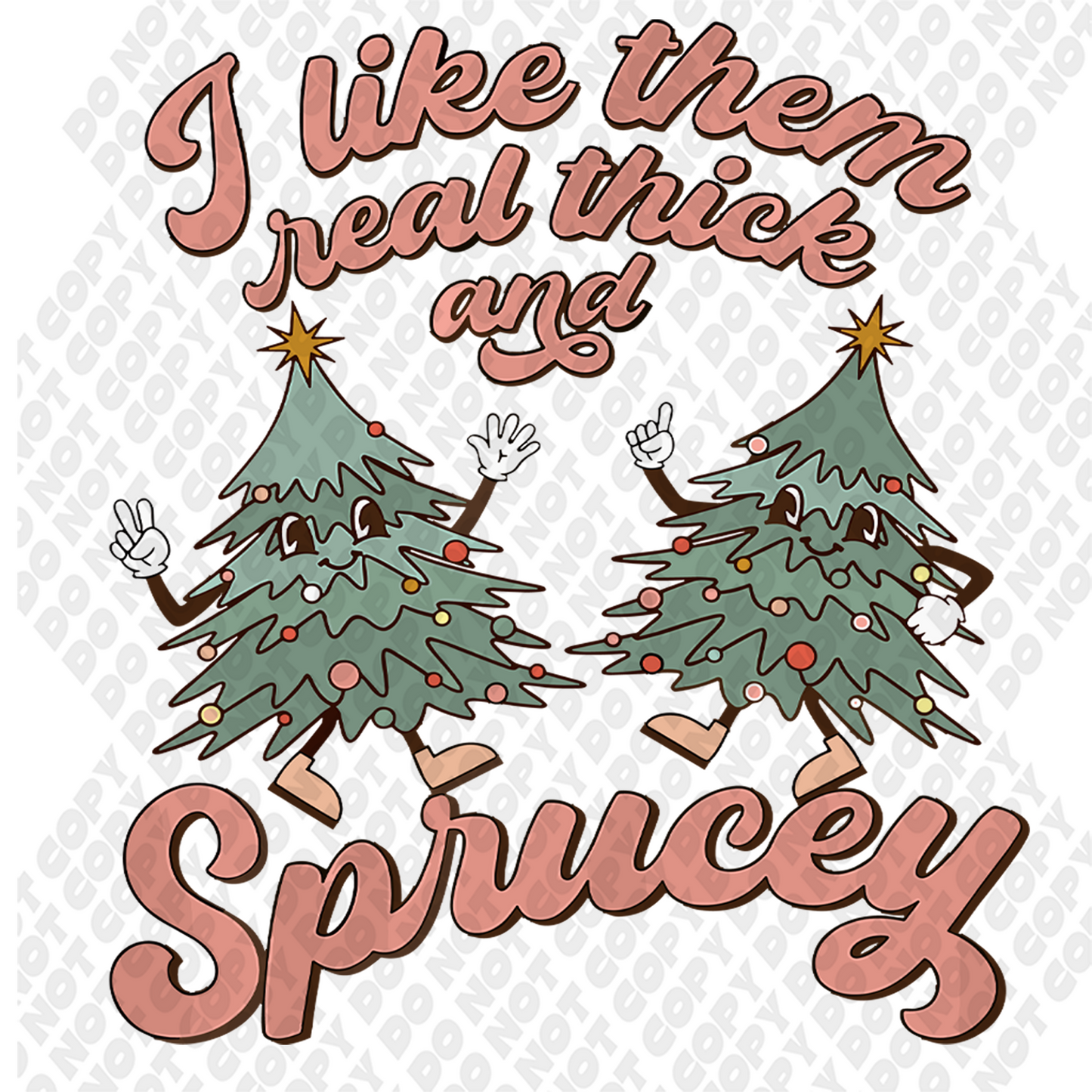 I Like Them Sprucey DTF Transfer