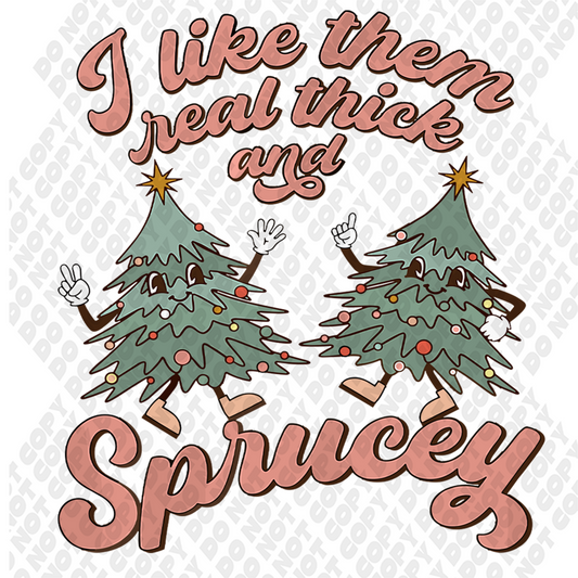 I Like Them Sprucey DTF Transfer