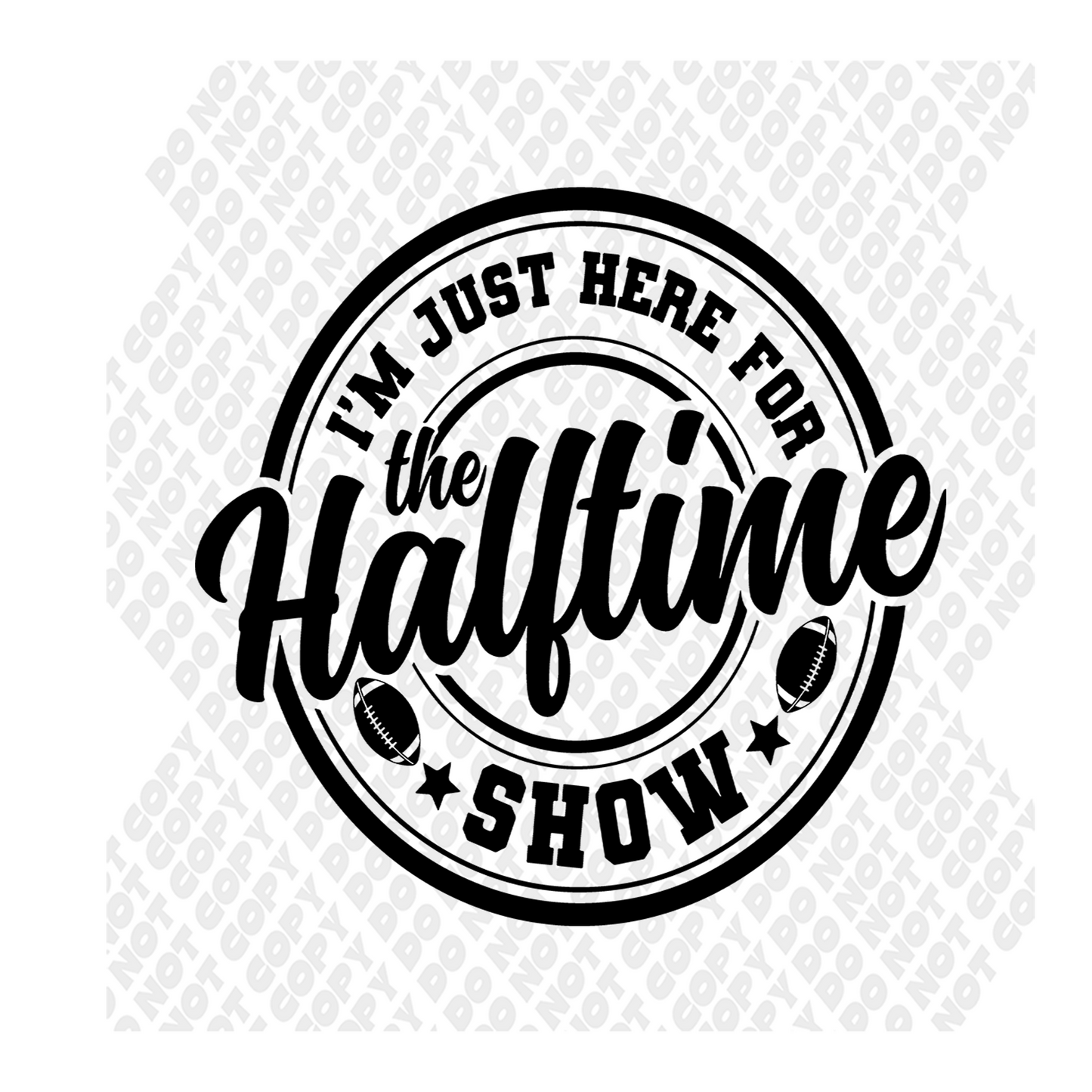 Just Here For The Halftime Show DTF Transfer