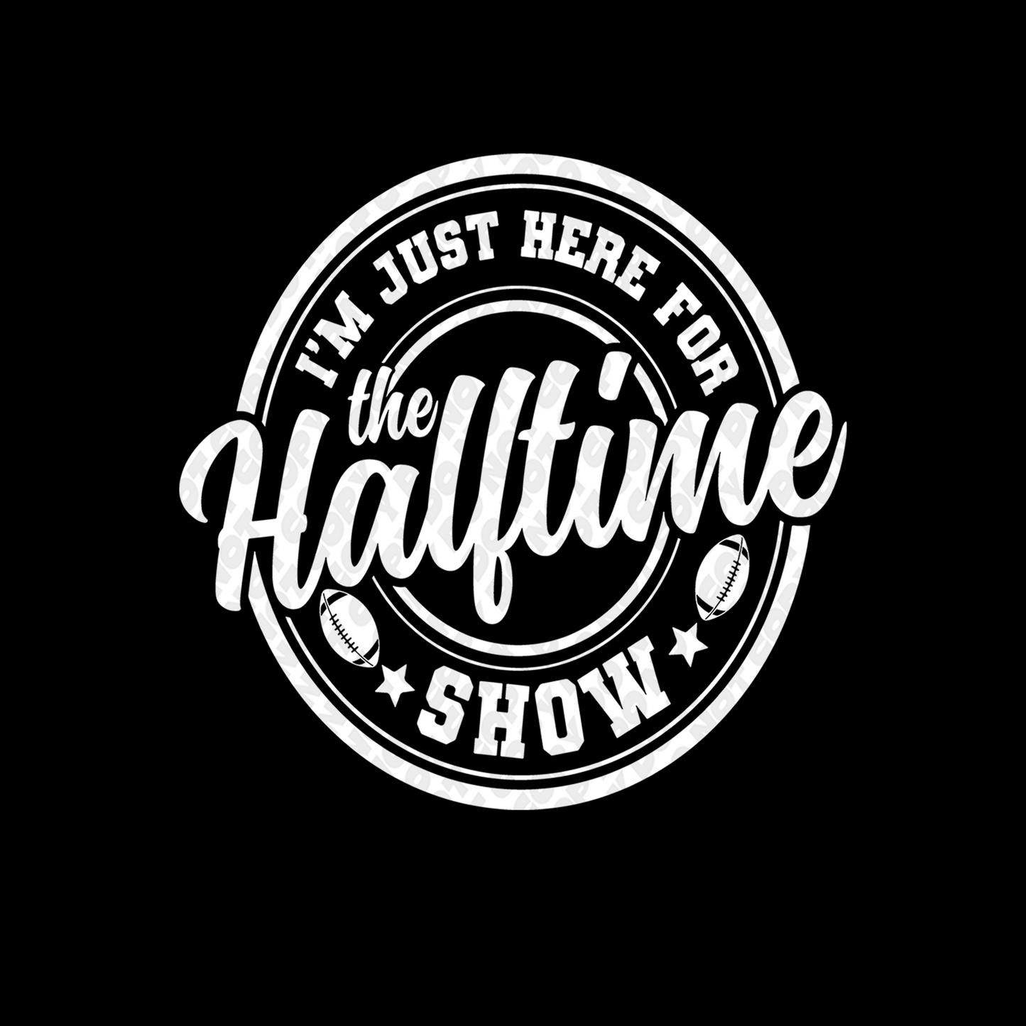 Just Here For The Halftime Show White DTF Transfer