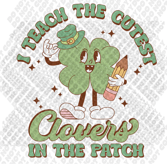 I Teach The Cutest Clovers