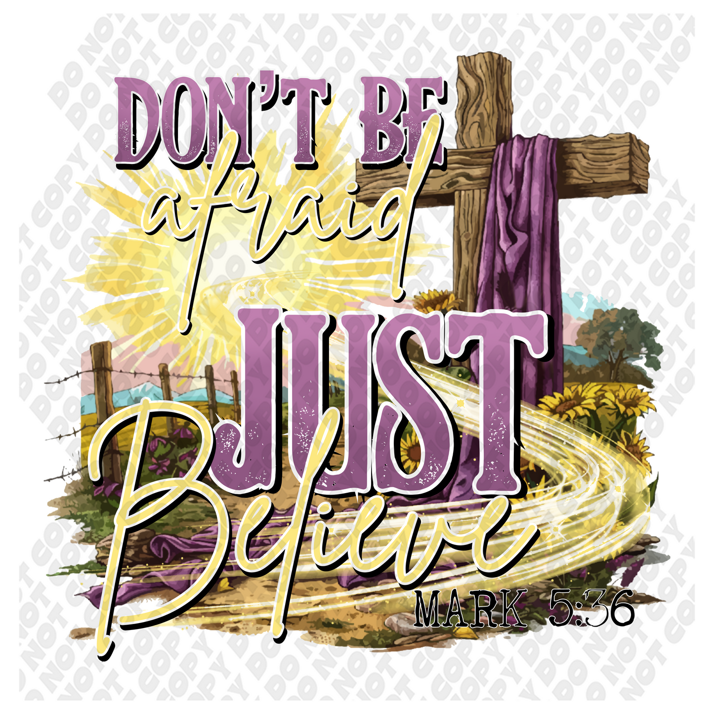 Don't Be Afraid Just Believe DTF Transfer