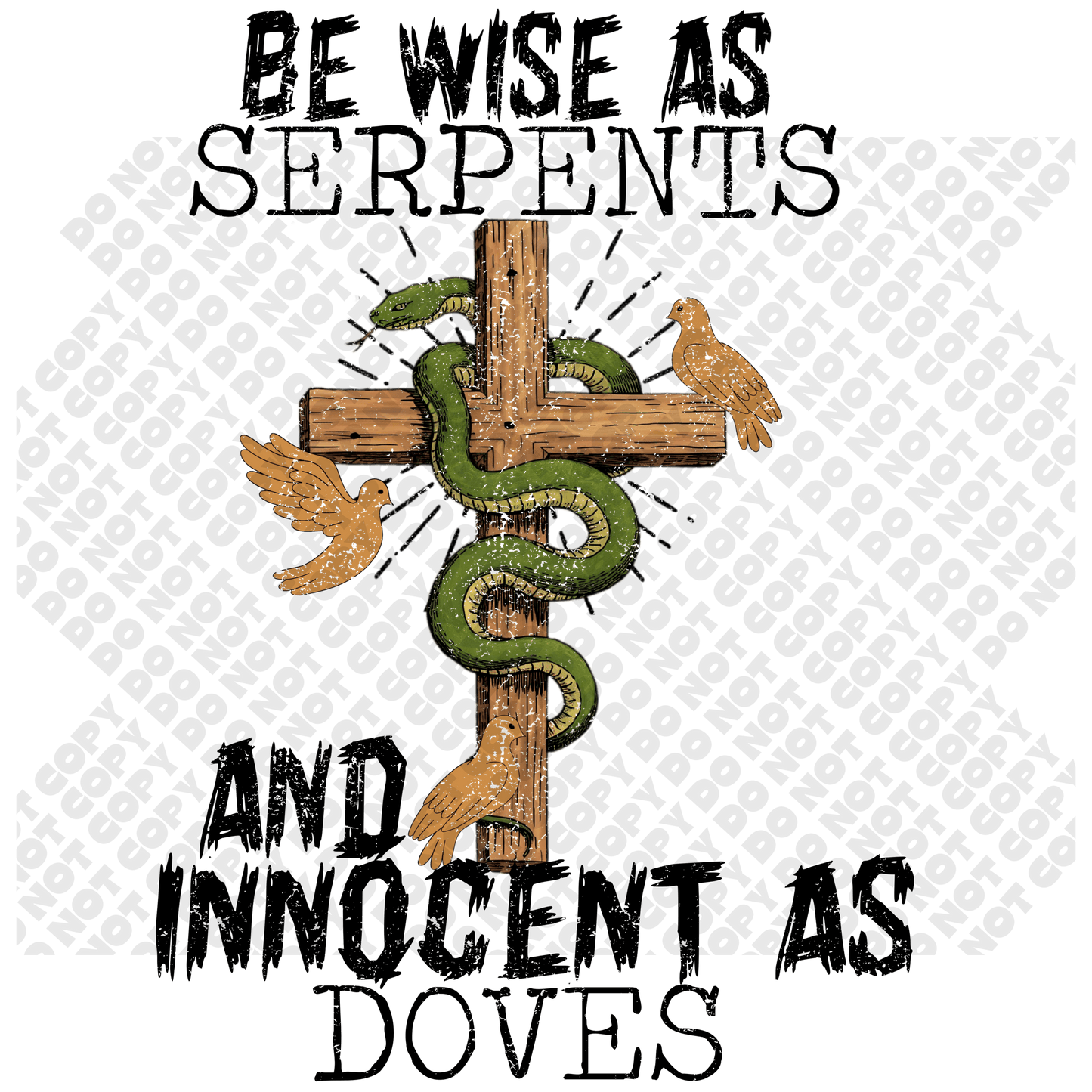 Be Wise as Serpents & Innocent as Doves DTF Transfer