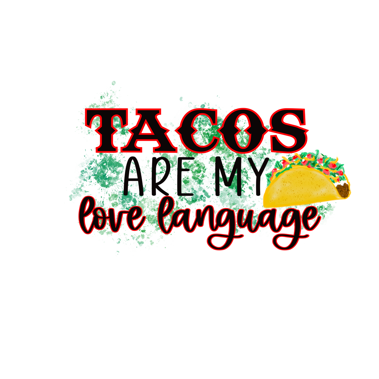 Tacos Are My Love Language DTF Transfer