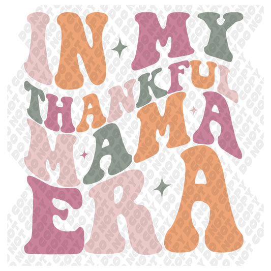 In My Thankful Era Mama Era DTF Transfer