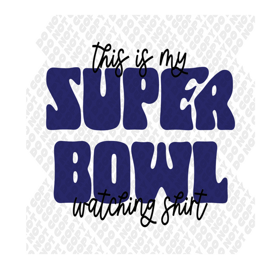 This Is My Super Bowl Watching Shirt DTF Transfer