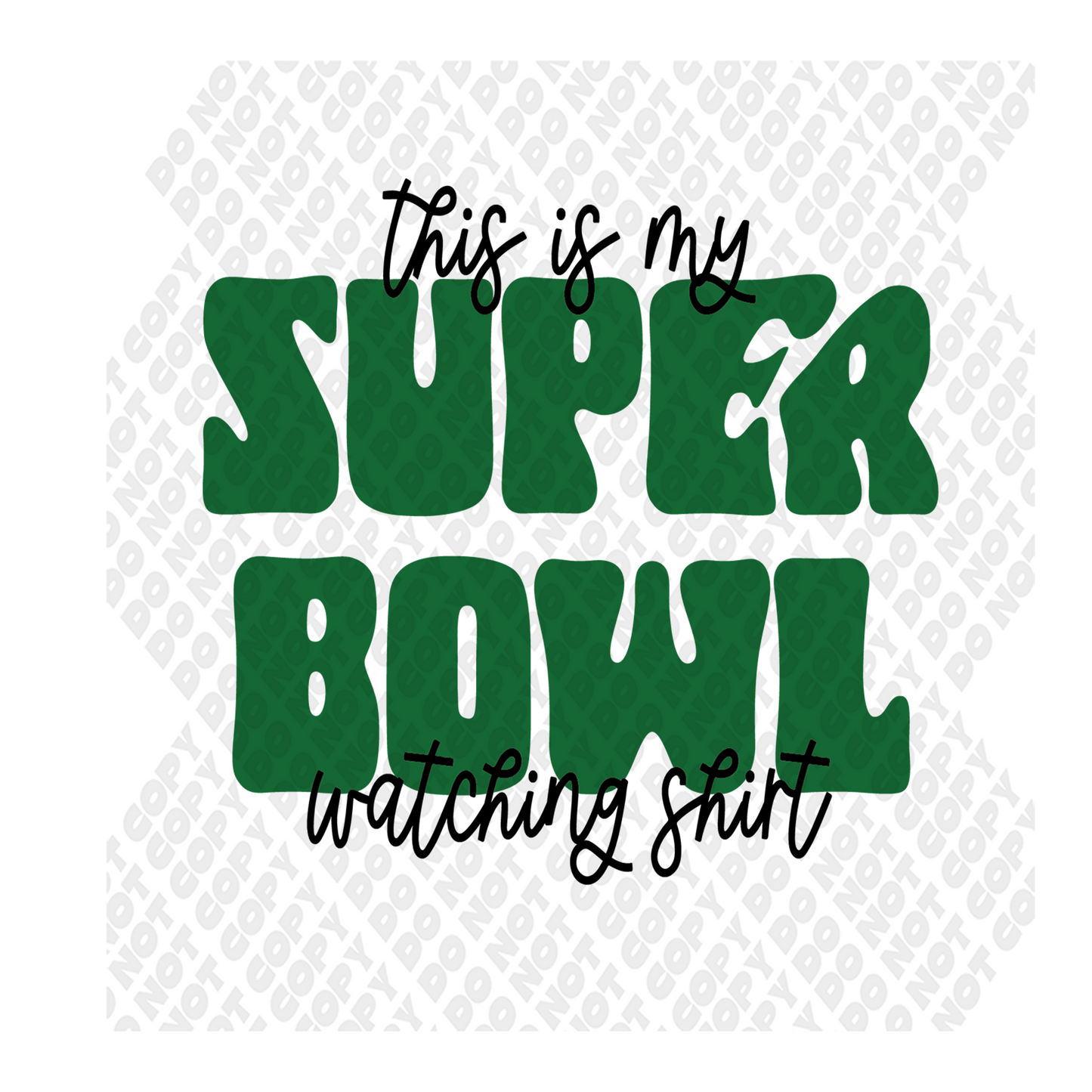 This Is My Super Bowl Watching Shirt DTF Transfer
