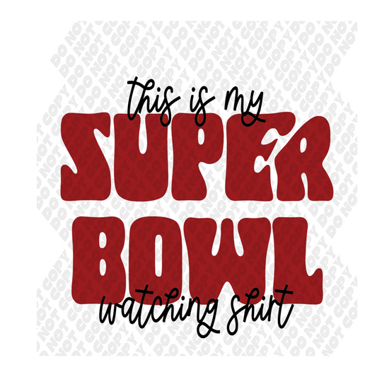 This Is My Super Bowl Watching Shirt DTF Transfer
