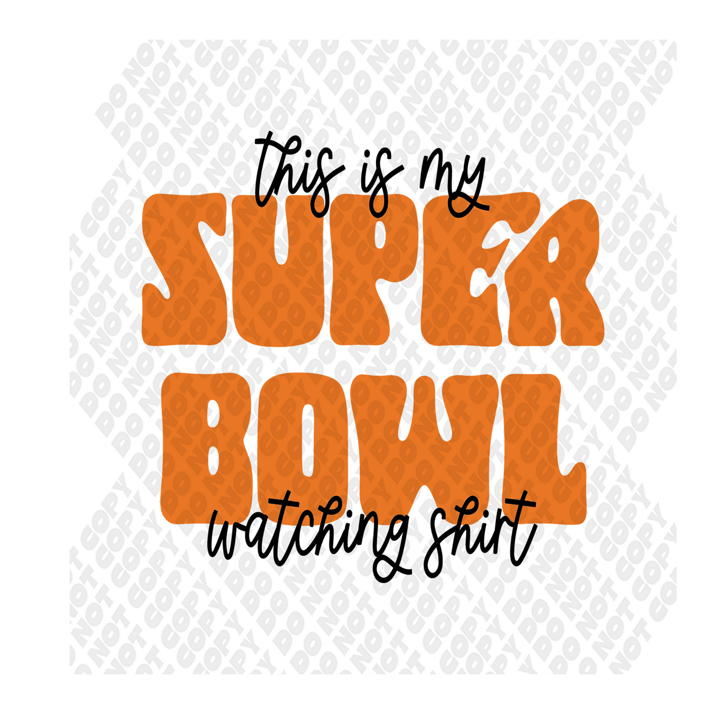 This Is My Super Bowl Watching Shirt DTF Transfer