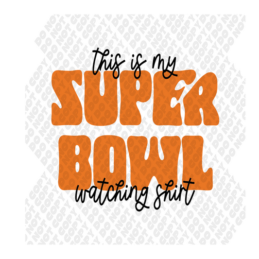 This Is My Super Bowl Watching Shirt DTF Transfer