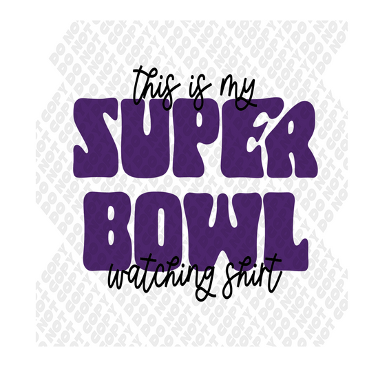 This Is My Super Bowl Watching Shirt DTF Transfer