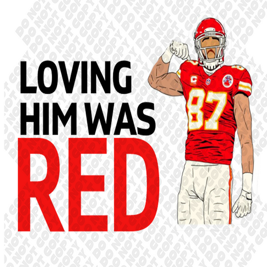 Loving Him Was Red DTF Transfer