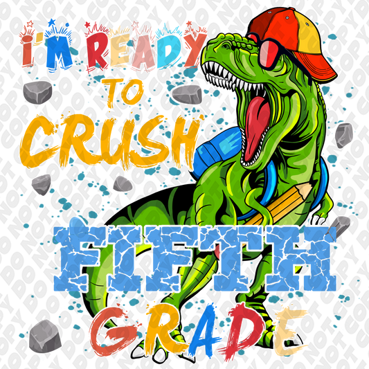 I'm Ready To Crush Fifth Grade DTF Transfer