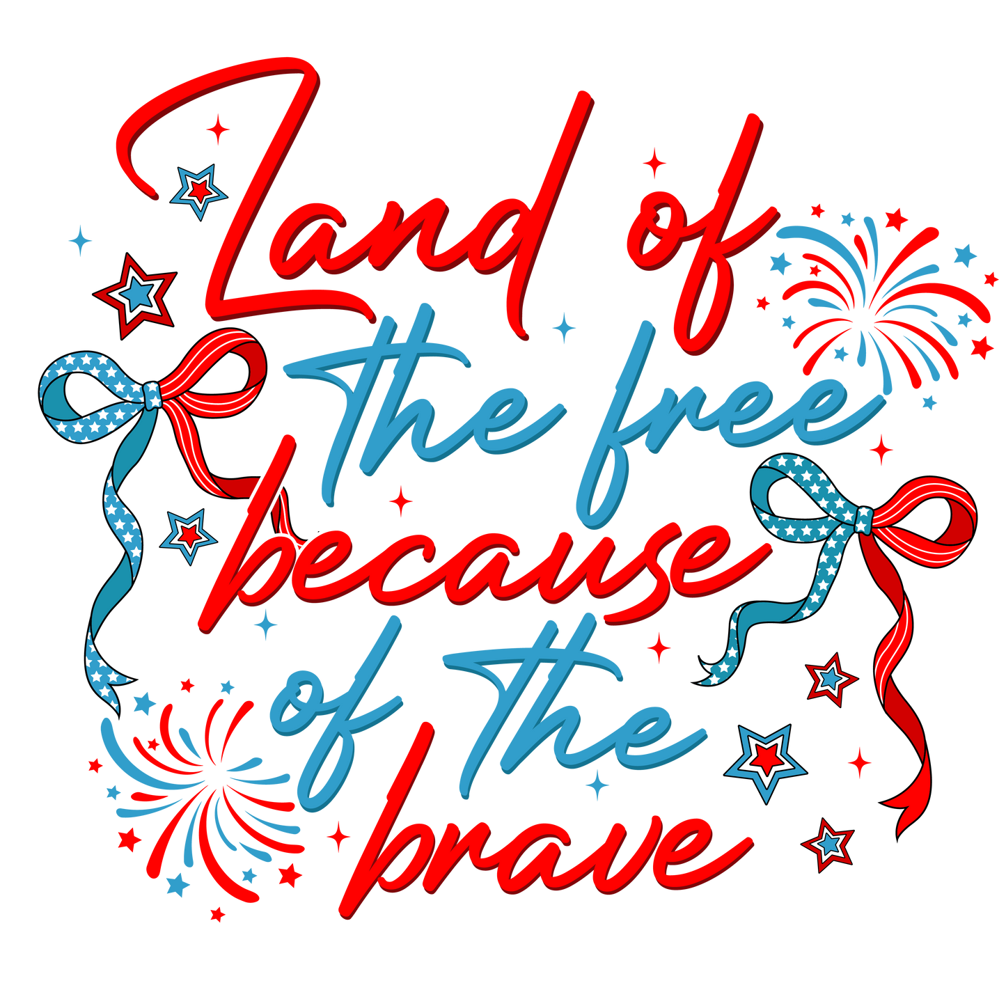 Land Of The Free Because Of The Brave Fourth of July (4th of July) DTF Transfer