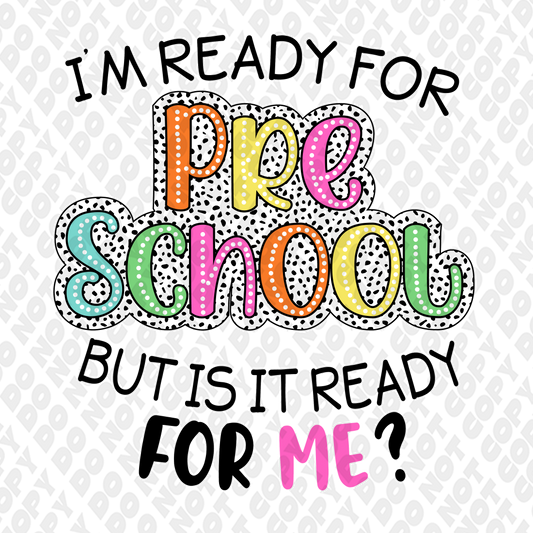 I'm Ready For Preschool But Is It Ready For Me DTF Transfer