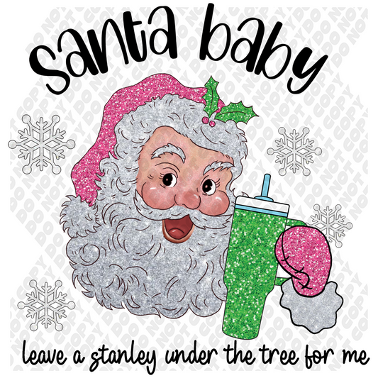 Santa Baby Leave a Stanley Under The Tree DTF Transfer