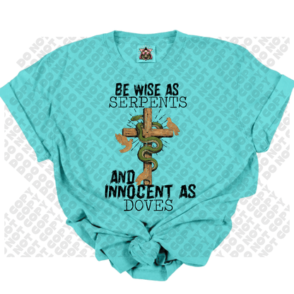 Be Wise as Serpents & Innocent as Doves DTF Transfer