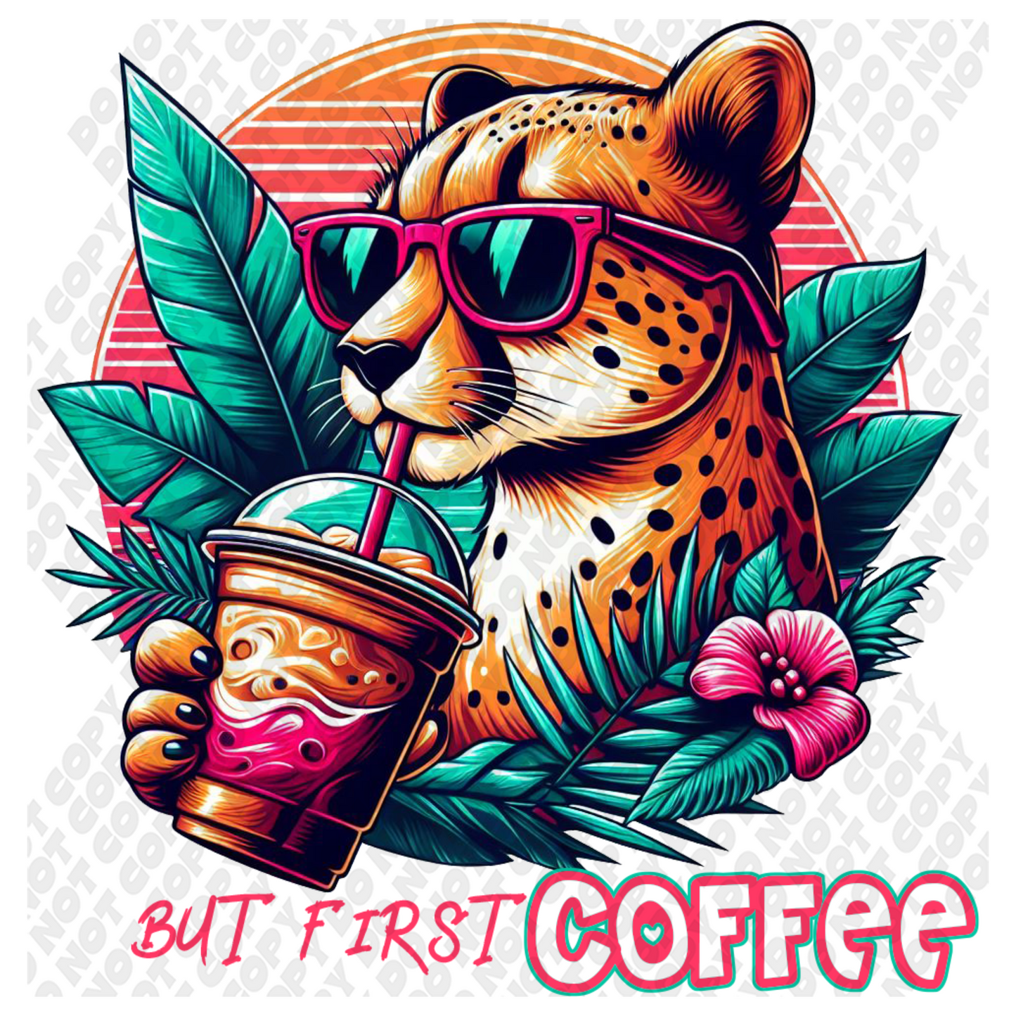 But First Coffee Cheetah DTF Transfer
