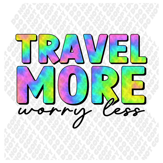 Travel More Worry Less DTF Transfer