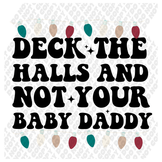 Deck The Halls And Not Your Baby Daddy DTF Transfer