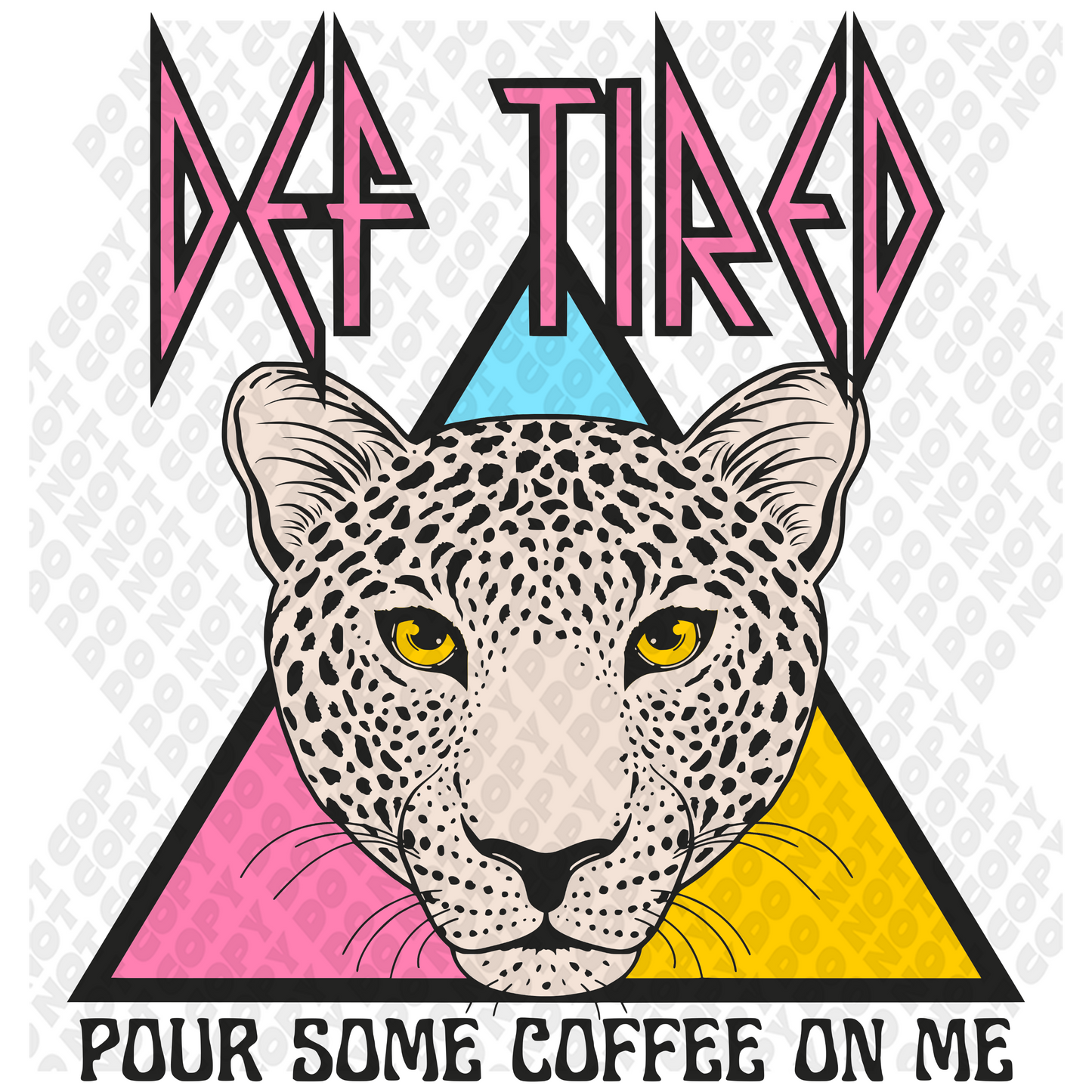 Def Tired Pour Some Coffe On Me DTF Transfer