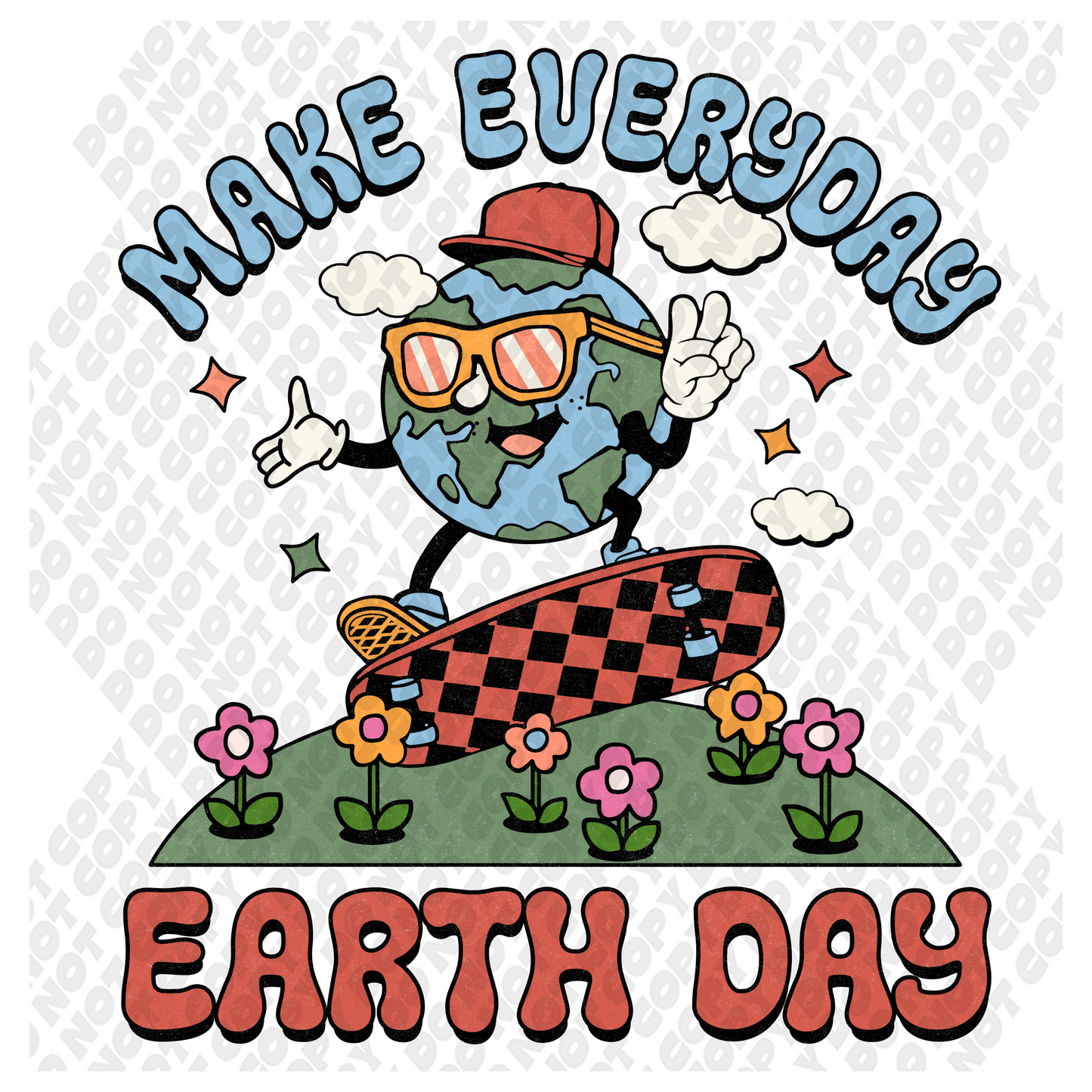 Make Everyday Earth Day DTF Transfer