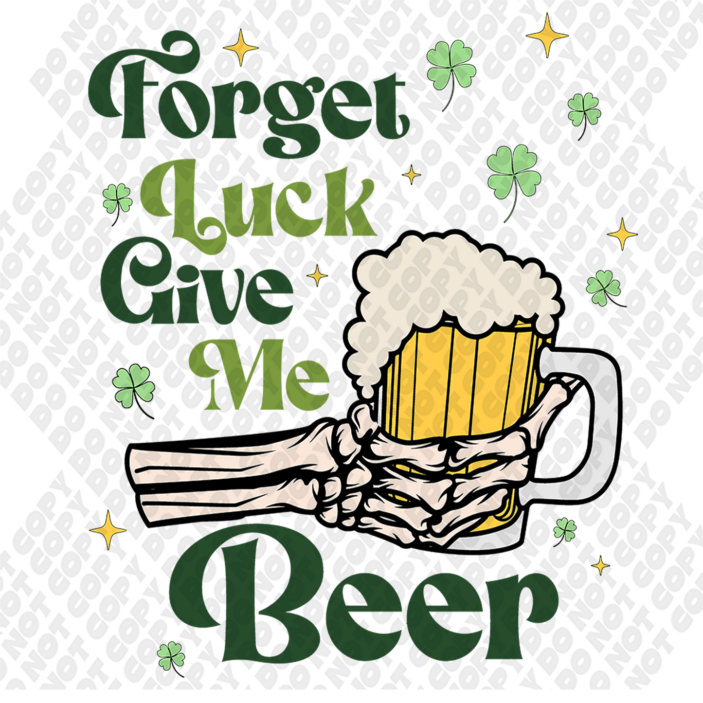 Forget Luck Give Me Beer