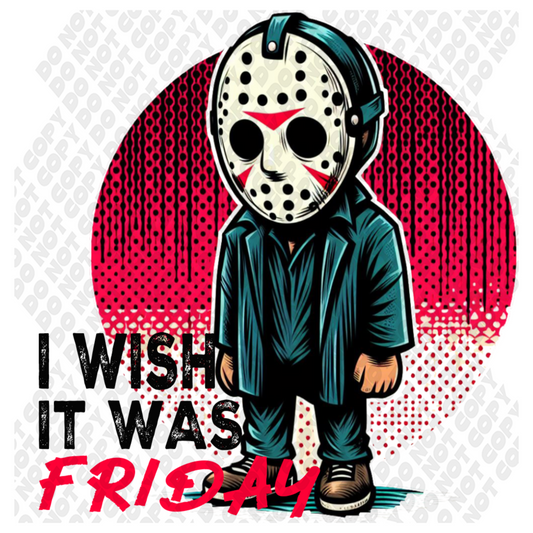 Jason Vorhees Friday 13th I Wish It Was Friday DTF Transfer