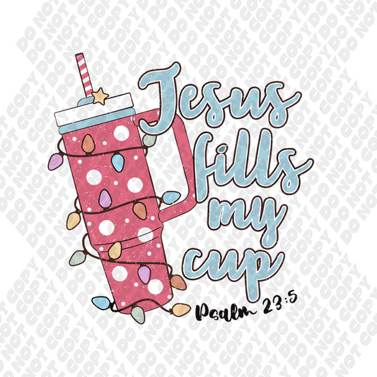 Jesus Fills my cup