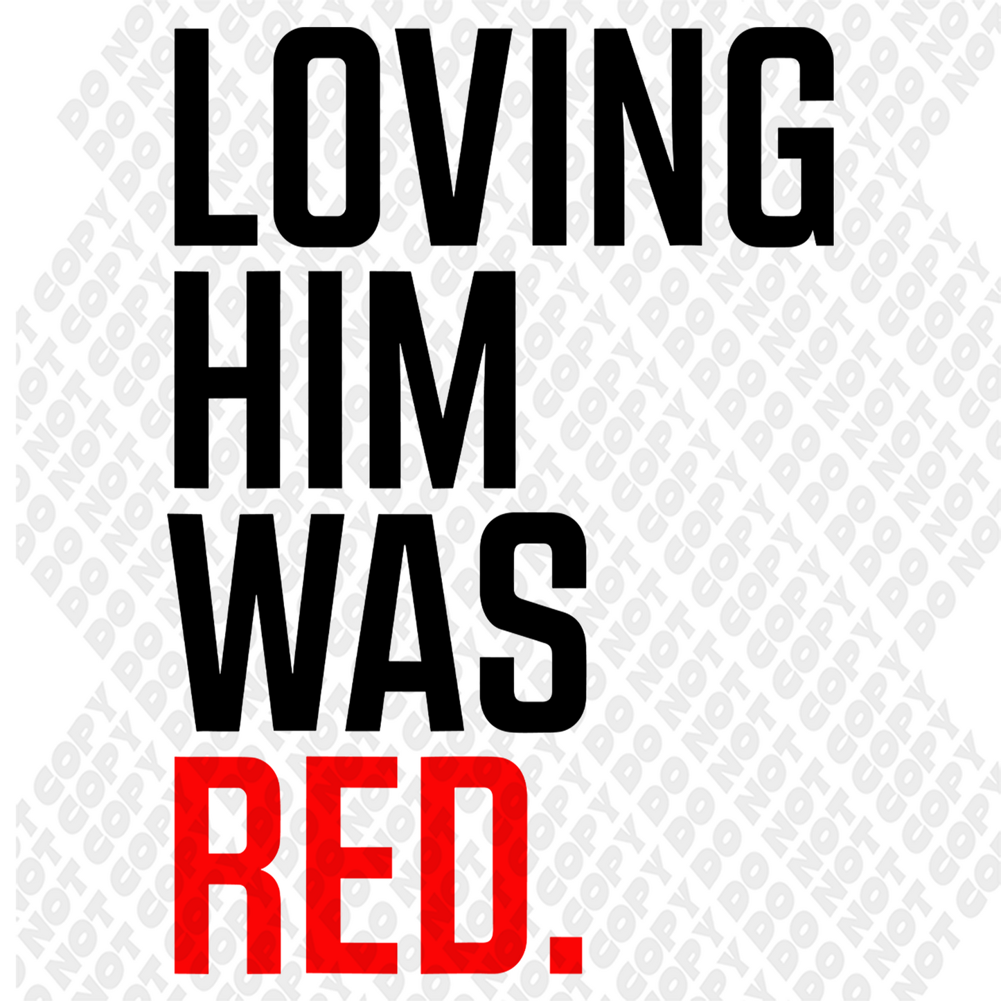 Loving Him Was Red