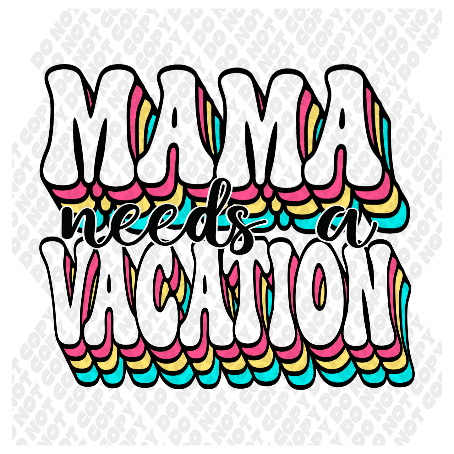 Mama Needs A Vacation