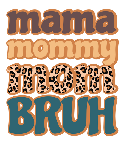 Mama Mommy Mom Bruh DTF Transfer