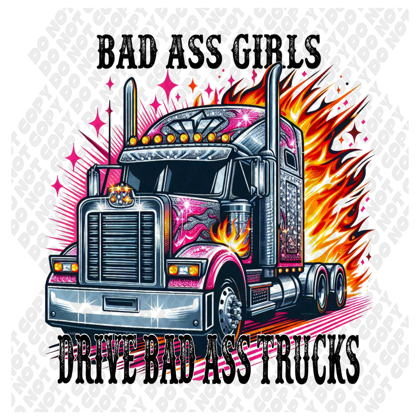 Bad A$$ Girls Drive Bad A$$ Trucks DTF Transfer