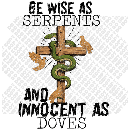 Be Wise as Serpents & Innocent as Doves DTF Transfer