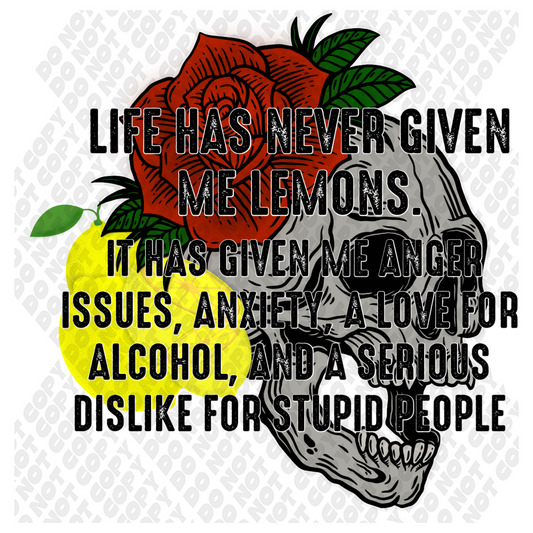 Life Has Never Given Me Lemons DTF Transfer