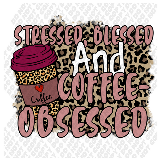 Stressed, Blessed, And Coffee-Obsessed