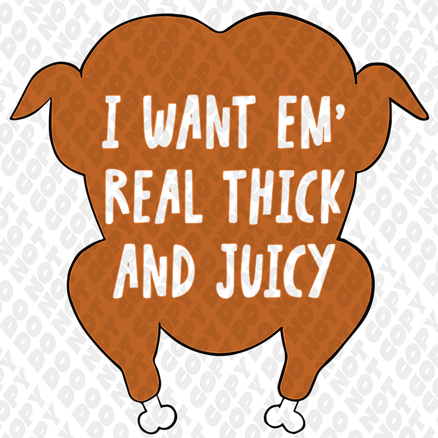 I Want Em' Real Thick And Juicy DTF Transfer