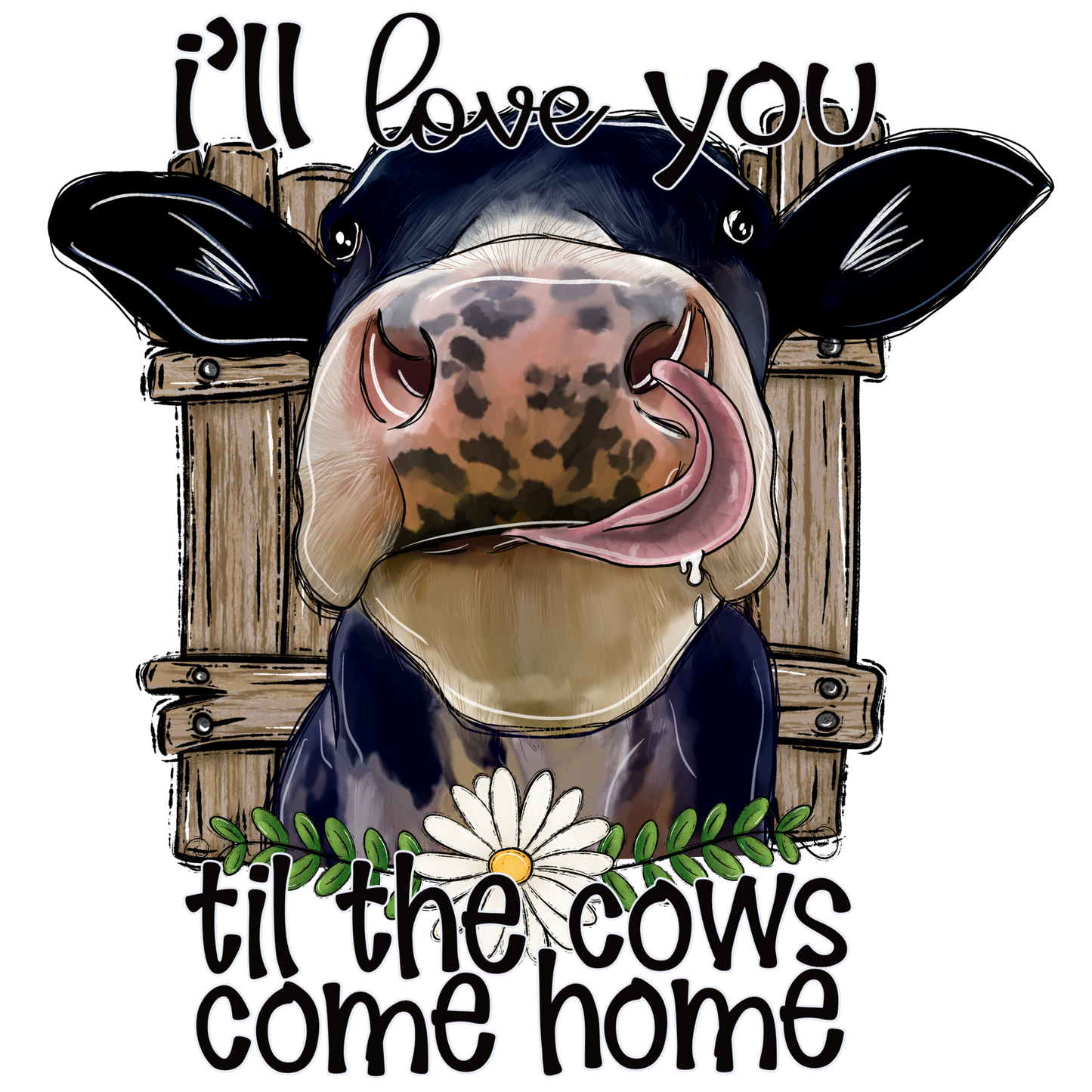 Til The Cows Come Home DTF Transfer