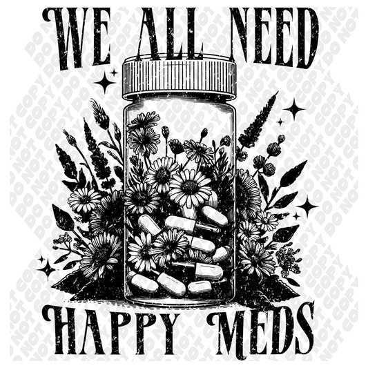 We All Need Happy Meds