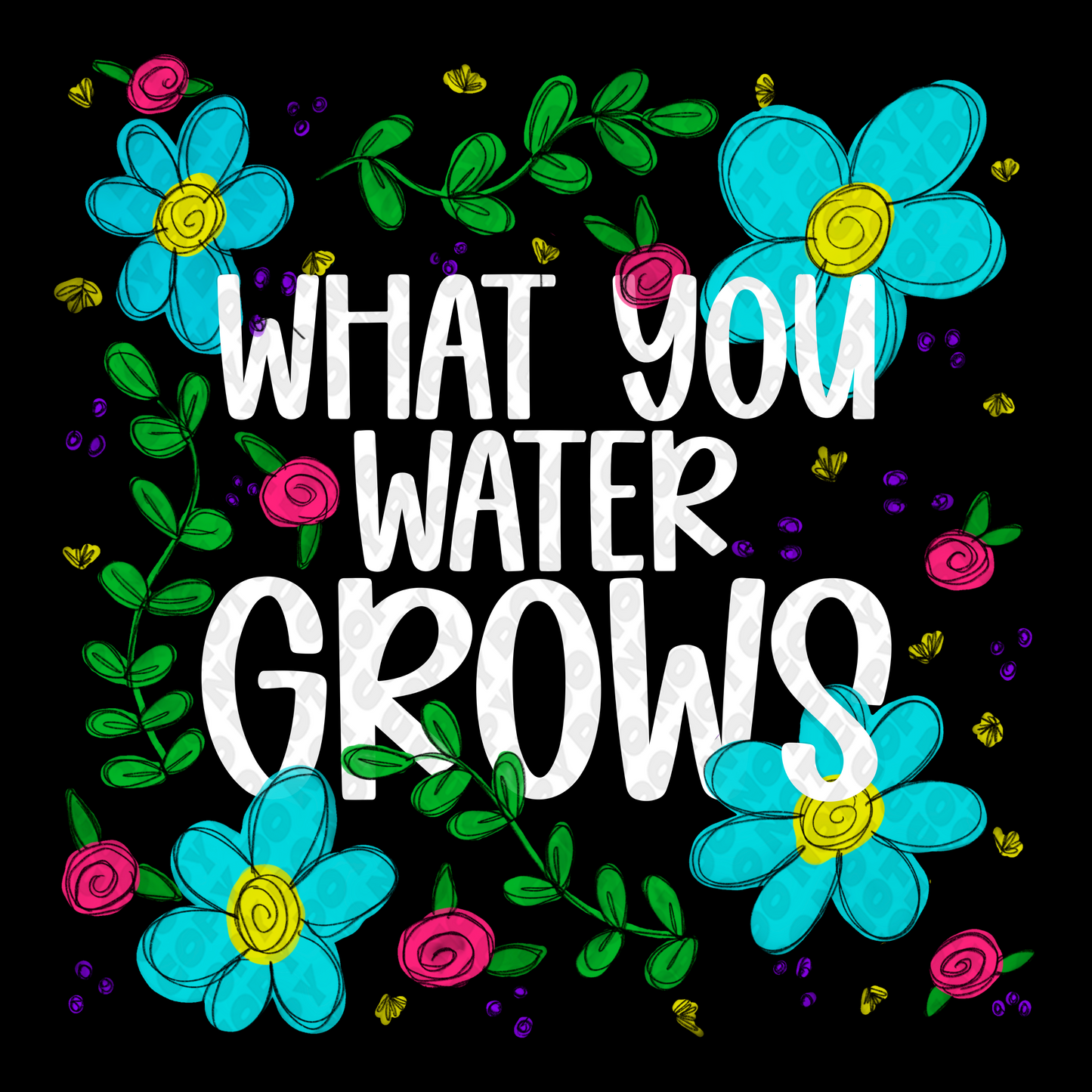 What You Water Grows Black